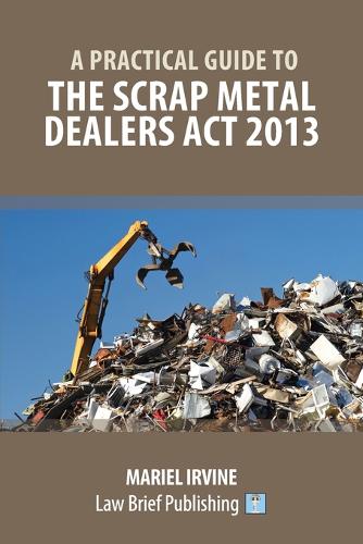 A Practical Guide to the Scrap Metal Dealers Act 2013  by Mariel Irvine at Abbey's Bookshop, 