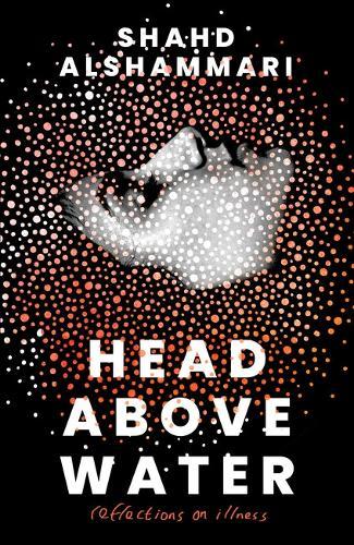 Head Above Water: Reflections on Illness  by Shahd Alshammari at Abbey's Bookshop, 