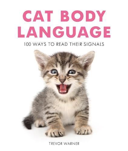 Cat Body Language: 100 Ways to Read Their Signals  by Trevor Warner at Abbey's Bookshop, 