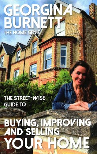The Street-wise Guide to Buying, Improving and Selling Your Home