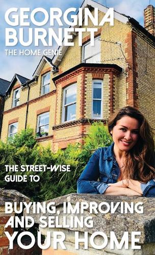 The Street-wise Guide to Buying, Improving and Selling Your Home  by Georgina Burnett at Abbey's Bookshop, 
