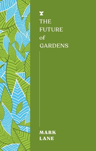 The Future of Gardens  by Mark Lane at Abbey's Bookshop, 