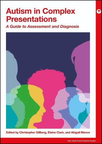 Autism in Complex Presentations: A Guide to Assessment and Diagnosis  by Christopher Gillberg (Gothenburg University, Sweden; University College London, UK) at Abbey's Bookshop, 