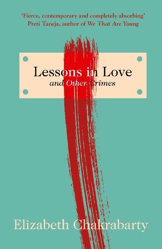 Lessons in Love and Other Crimes  by Elizabeth Chakrabarty (Author) at Abbey's Bookshop, 