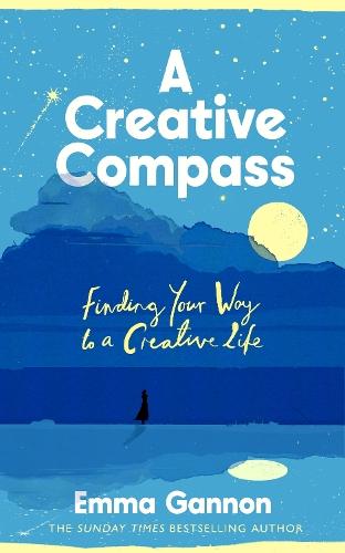 A Creative Compass: Finding Your Way to a Creative Life  by Emma Gannon at Abbey's Bookshop, 