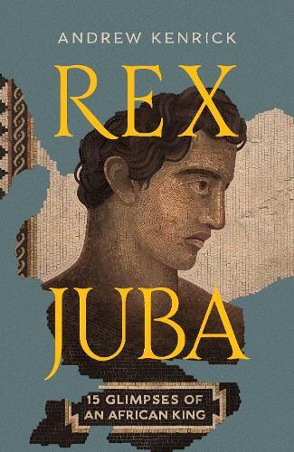 Rex Juba: 15 Glimpses of an African King  by Andrew Kenrick at Abbey's Bookshop, 