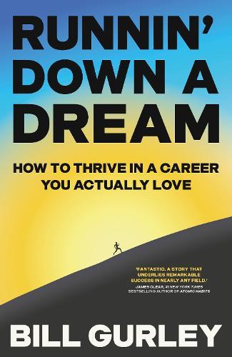 Runnin' Down a Dream: How to Thrive in a Career You Actually Love  by Bill Gurley at Abbey's Bookshop, 