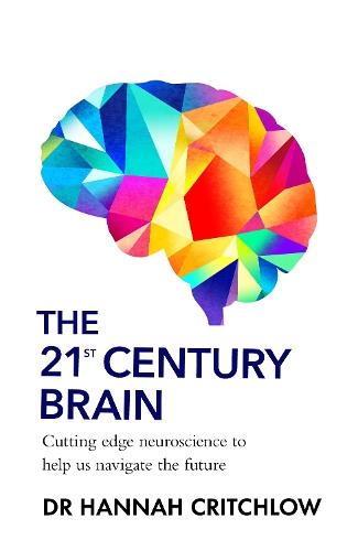 The 21st Century Brain: Cutting edge neuroscience to help us navigate the future  by Dr Hannah Critchlow at Abbey's Bookshop, 