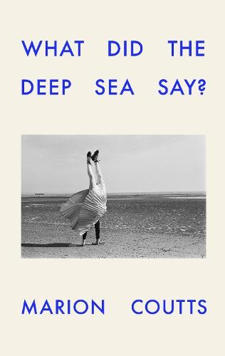 What Did the Deep Sea Say?  by Marion Coutts at Abbey's Bookshop, 