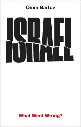 Israel: What Went Wrong?  by Omer Bartov at Abbey's Bookshop, 