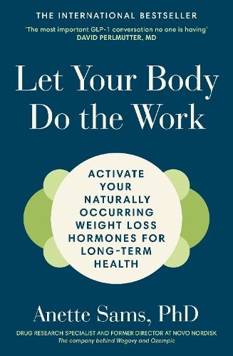 Let Your Body Do The Work: Activate Your Naturally Occurring Weight Loss Hormones for Long-Term Health  by Anette Sams at Abbey's Bookshop, 