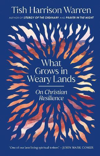 What Grows in Weary Lands: On Christian Resilience  by Tish Harrison Warren at Abbey's Bookshop, 