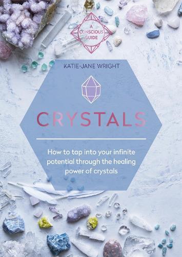 Crystals: How to tap into your infinite potential through the healing power of crystals  by Katie-Jane Wright at Abbey's Bookshop, 