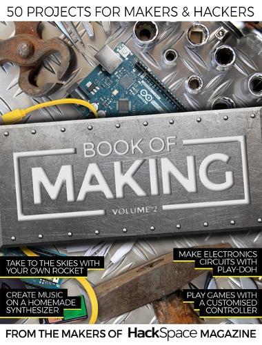 Book of Making Volume 2: 50 Projects for Makers and Hackers  by The Makers of HackSpace magazine at Abbey's Bookshop, 