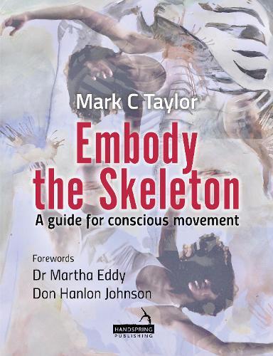 Embody the Skeleton: A Guide for Conscious Movement