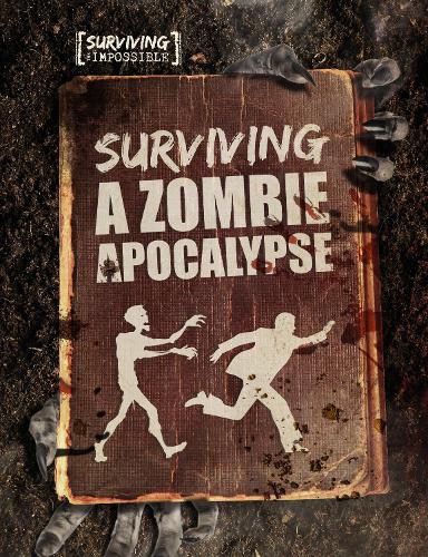 Surviving a Zombie Apocalypse (Surviving the Impossible)  by Charlie Ogden at Abbey's Bookshop, 