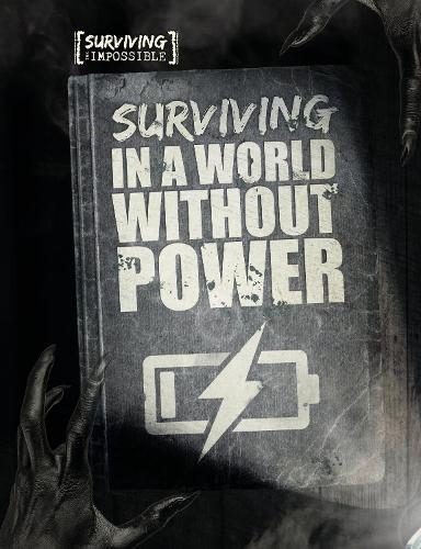 Surviving a World Without Power (Surviving the Impossible)  by Charlie Ogden at Abbey's Bookshop, 