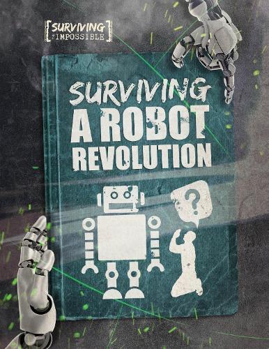 Surviving a Robot Revolution (Surviving the Impossible)  by Charlie Ogden at Abbey's Bookshop, 
