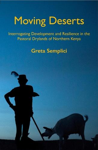 Moving Deserts: Interrogating Development and Resilience in the Pastoral Drylands of Northern Kenya  by Greta Semplici at Abbey's Bookshop, 