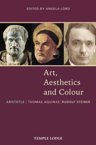 Art, Aesthetics and Colour: Aristotle – Thomas Aquinas – Rudolf Steiner, An Anthology of Original Texts  by Thomas Aquinas at Abbey's Bookshop, 