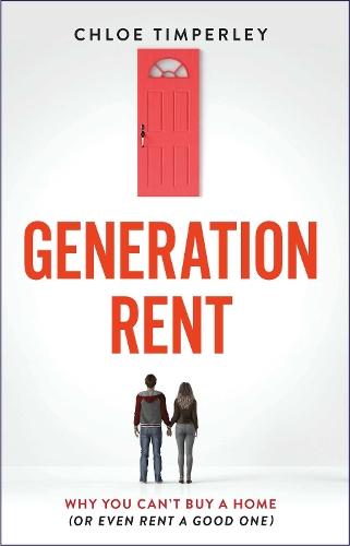 Generation Rent: Why You Can't Buy A Home Or Even Rent A Good One  by Chloe Timperley at Abbey's Bookshop, 