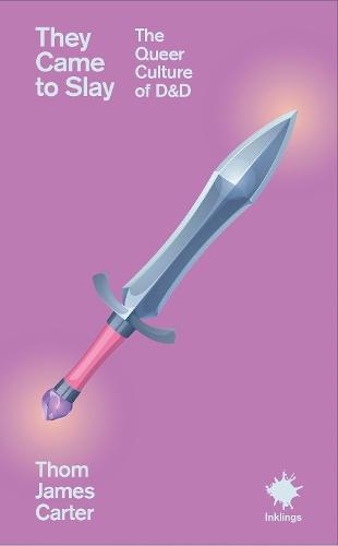 They Came to Slay: The Queer Culture of DnD  by Thom James Carter at Abbey's Bookshop, 