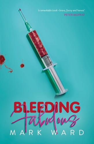 Bleeding Fabulous: the life of a haemosexual  by Mark Ward at Abbey's Bookshop, 