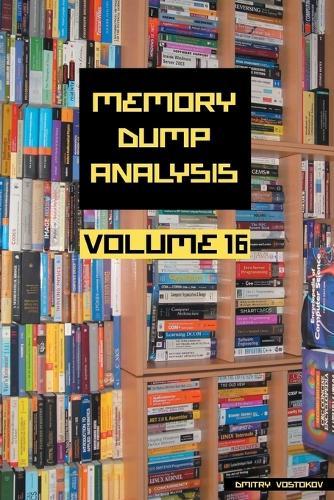 Memory Dump Analysis Anthology, Volume 16  by Dmitry Vostokov at Abbey's Bookshop, 