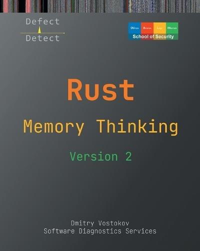 Memory Thinking for Rust: Slides with Descriptions and Source Code Illustrations, Second Edition  by Dmitry Vostokov at Abbey's Bookshop, 
