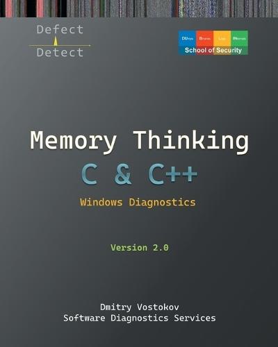 Memory Thinking for C & C++ Windows Diagnostics: Slides with Descriptions and Source Code Illustrations, Second Edition  by Dmitry Vostokov at Abbey's Bookshop, 