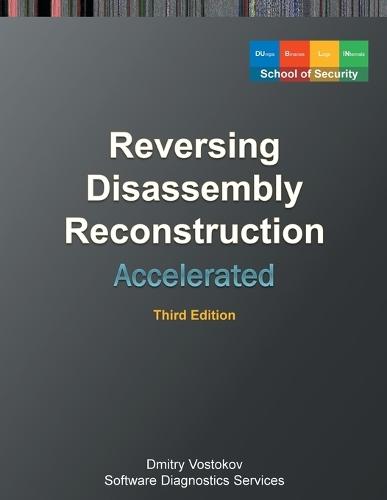 Accelerated Disassembly, Reconstruction and Reversing: Training Course Transcript and WinDbg Practice Exercises with Memory Cell Diagrams, Third Edition  by Dmitry Vostokov at Abbey's Bookshop, 