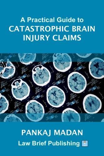 A Practical Guide to Catastrophic Brain Injury Claims  by Pankaj Madan at Abbey's Bookshop, 