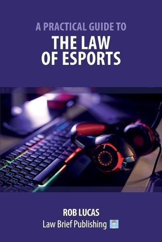 A Practical Guide to the Law of Esports  by Rob Lucas at Abbey's Bookshop, 
