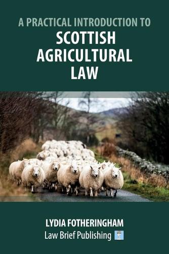 A Practical Introduction to Scottish Agricultural Law  by Lydia Fotheringham at Abbey's Bookshop, 