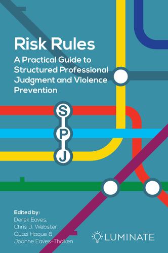 Risk Rules: A Practical Guide to Structured Professional Judgement and Violence Prevention  by Christopher Webster at Abbey's Bookshop, 