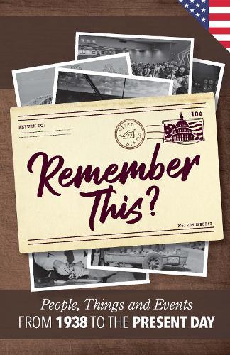 Remember This?: People, Things and Events from 1963 to the Present Day (US Edition)