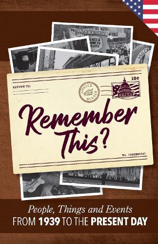 Remember This?: People, Things and Events from 1960 to the Present Day (US Edition)