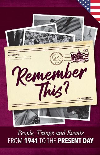 Remember This?: People, Things and Events from 1942 to the Present Day (US Edition)