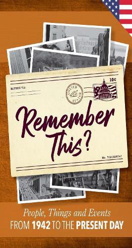 Remember This?: People, Things and Events from 1963 to the Present Day (US Edition)