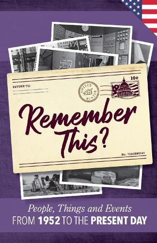 Remember This?: People, Things and Events from 1943 to the Present Day (US Edition)