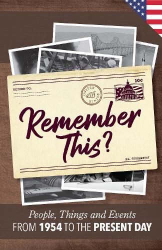 Remember This?: People, Things and Events from 1941 to the Present Day (US Edition)