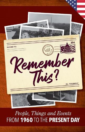 Remember This?: People, Things and Events from 1956 to the Present Day (US Edition)