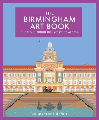 The Birmingham Art Book: The city through the eyes of its artists  by Emma Bennett at Abbey's Bookshop, 