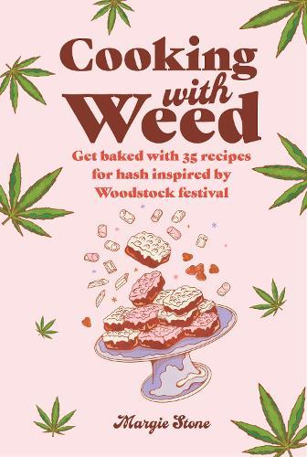 Cooking with Weed: Get Baked with 35 Recipes for Hash Inspired by Woodstock Festival  by Dog 'n' Bone at Abbey's Bookshop, 