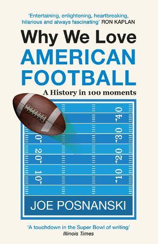 Why We Love American Football: A History in 100 Moments  by Joe Posnanski at Abbey's Bookshop, 