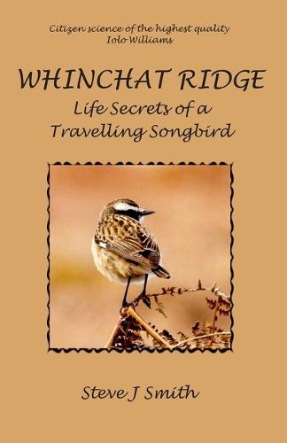 Whinchat Ridge: Life Secrets of a Travelling Songbird  by Steve J Smith at Abbey's Bookshop, 