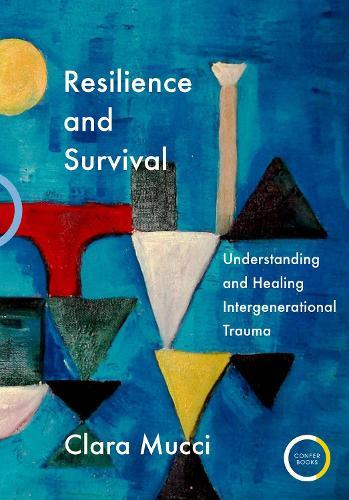 Resilience and Survival: Understanding and Healing Intergenerational Trauma  by Clara Mucci at Abbey's Bookshop, 