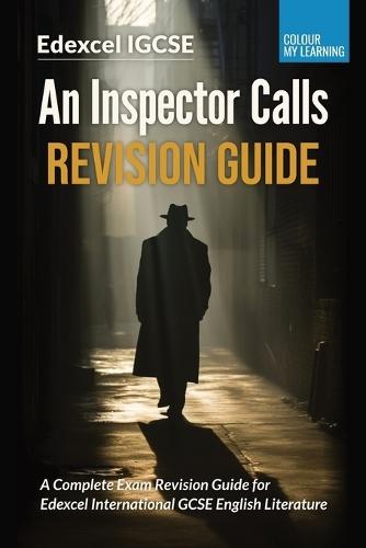 An Inspector Calls: A Complete Revision Guide for Edexcel IGCSE English Literature