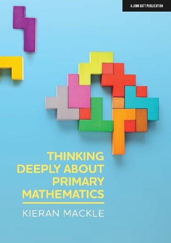 Thinking Deeply about Primary Mathematics  by Kieran Mackle at Abbey's Bookshop, 