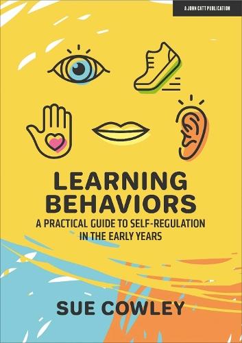 Learning Behaviours: A Practical Guide to Self-Regulation in the Early Years  by Sue Cowley at Abbey's Bookshop, 